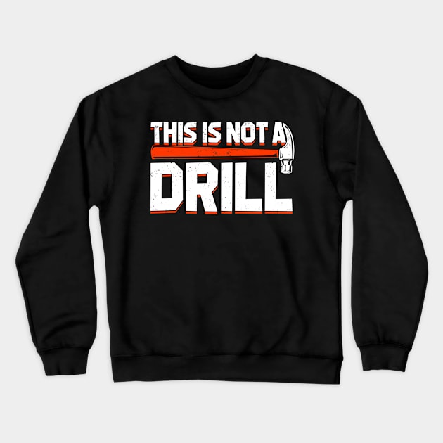 This Is Not A Drill Crewneck Sweatshirt by Dolde08